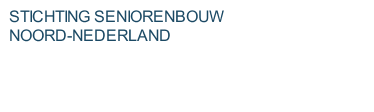 STICHTING SENIORENBOUW NOORD-NEDERLAND